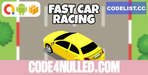 Fast Car Racing Android Game with AdMob + Ready to Publish