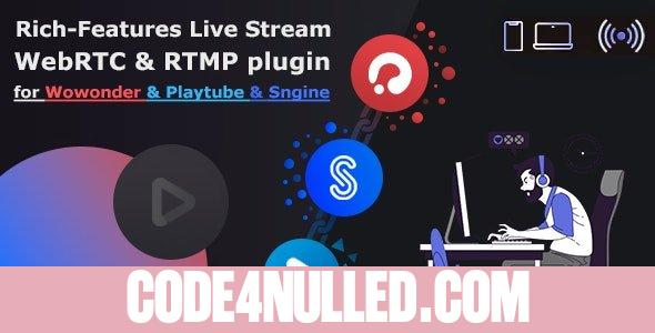 Live Stream plugin WebRTC & RTMP for Wowonder & Sngine Social Network & Playtube v1.2.27