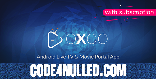 OXOO v1.2.7 - Android Live TV & Movie Portal App with Subscription System - nulled