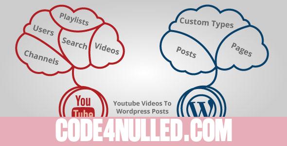 Youtube Videos To Wordpress Posts v4.0.6