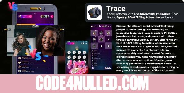 Trace v1.1 - Social network with Live Streaming, PK battles, Chat room, Agency and more