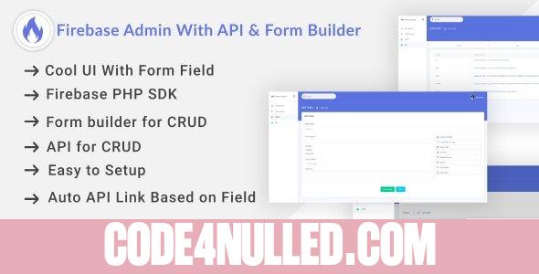 Firebase Admin Dashboard With Auto API & Form Builder - 1 February 2020